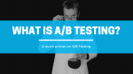 What is A-B TESTING