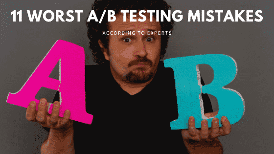 11 Worst A_B Testing Mistakes According to Experts