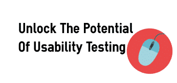 Unlock the potential usability testing