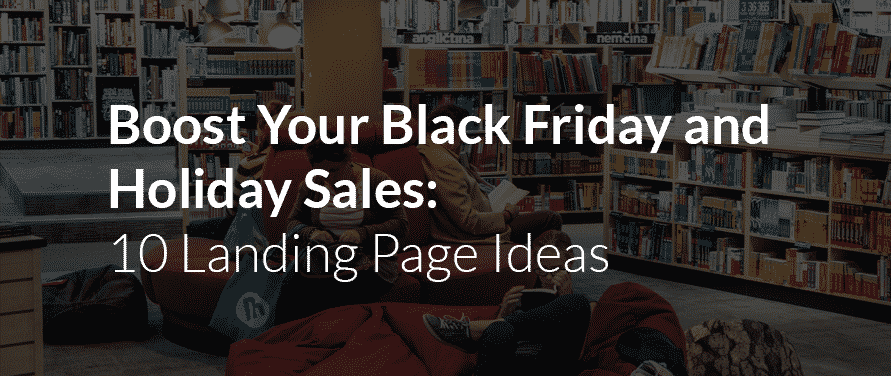 LeadPages.net: Boost Your Black Friday and Holiday Sales with These 10 Landing Page Ideas