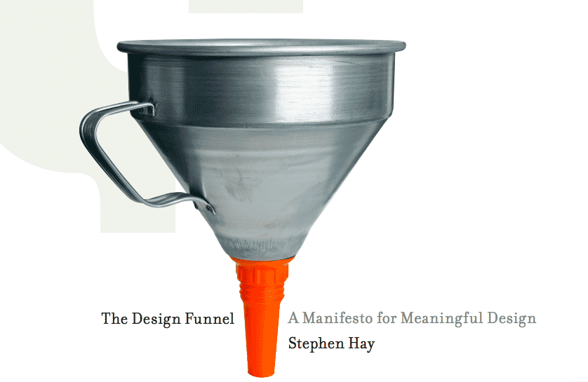 The Design Funnel – a Manifesto for Meaningful Design