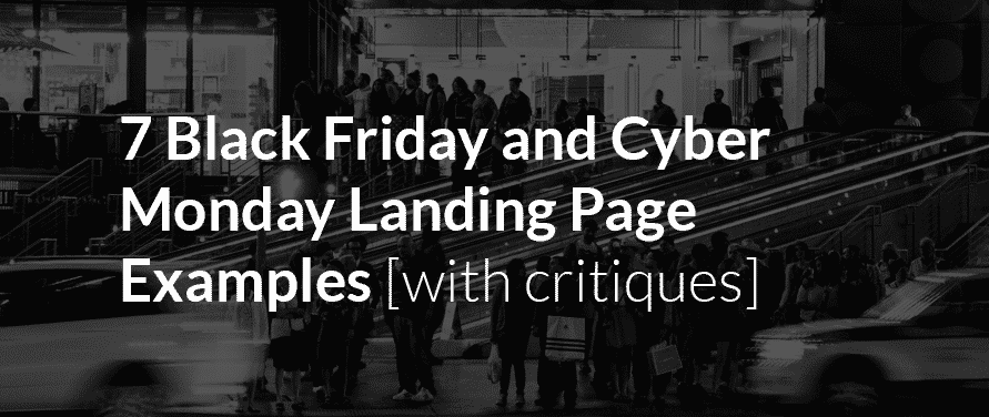 Unbounce: 7 Black Friday and Cyber Monday Landing Page Examples [with critiques]