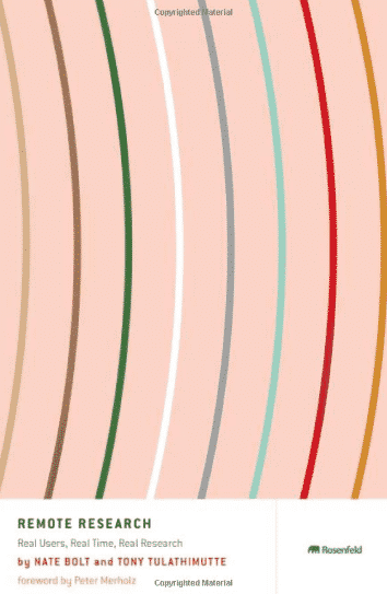 Remote_Research_Real_Users_Real_Time_Real_Research_Amazon_co_uk_Nate_Bolt_Tony_Tulathimutte_9781933820774_Books