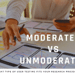 MODERATED VS UNMODERATED USER TESTING