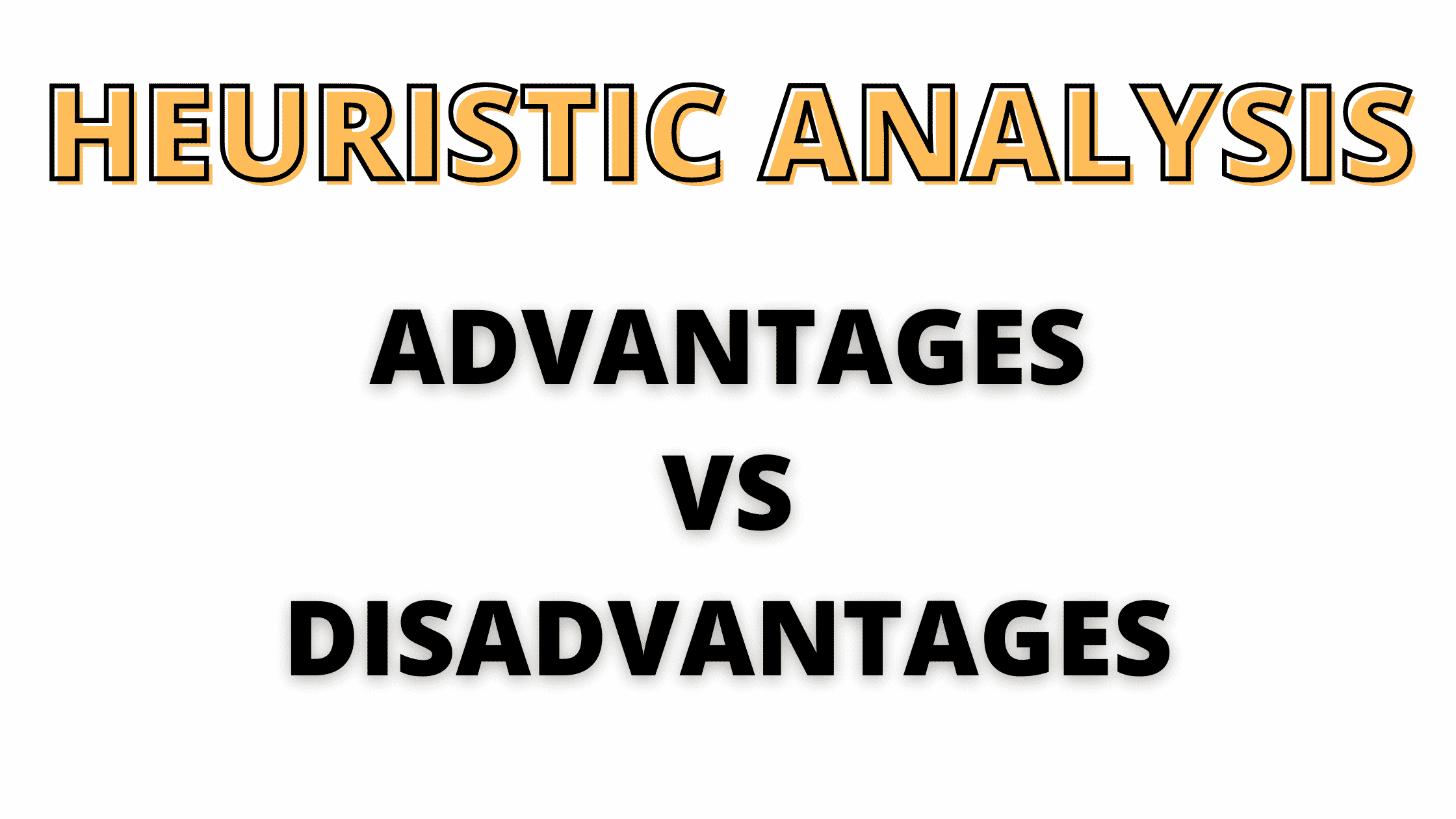 Advantages and disadvantages of heuristic analysis