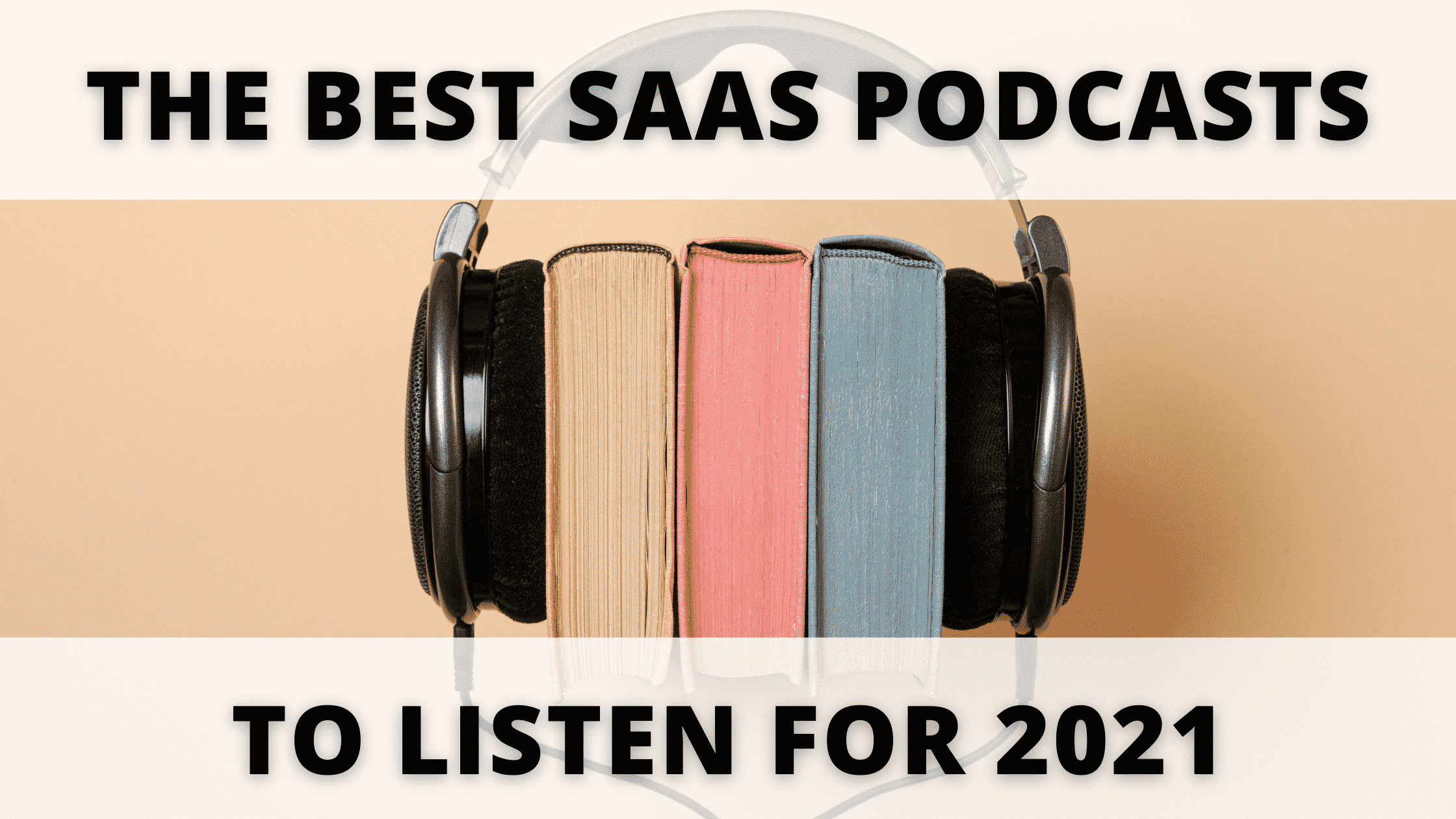 SaaS Podcasts- The Ultimate Guide List For 2021