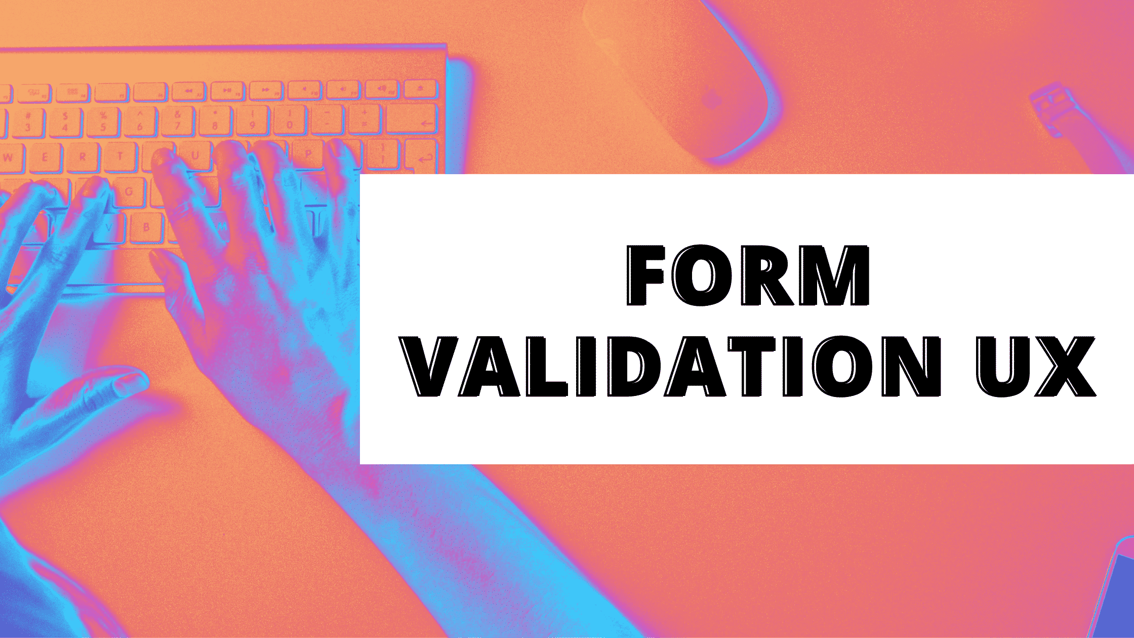 Form Validation UX