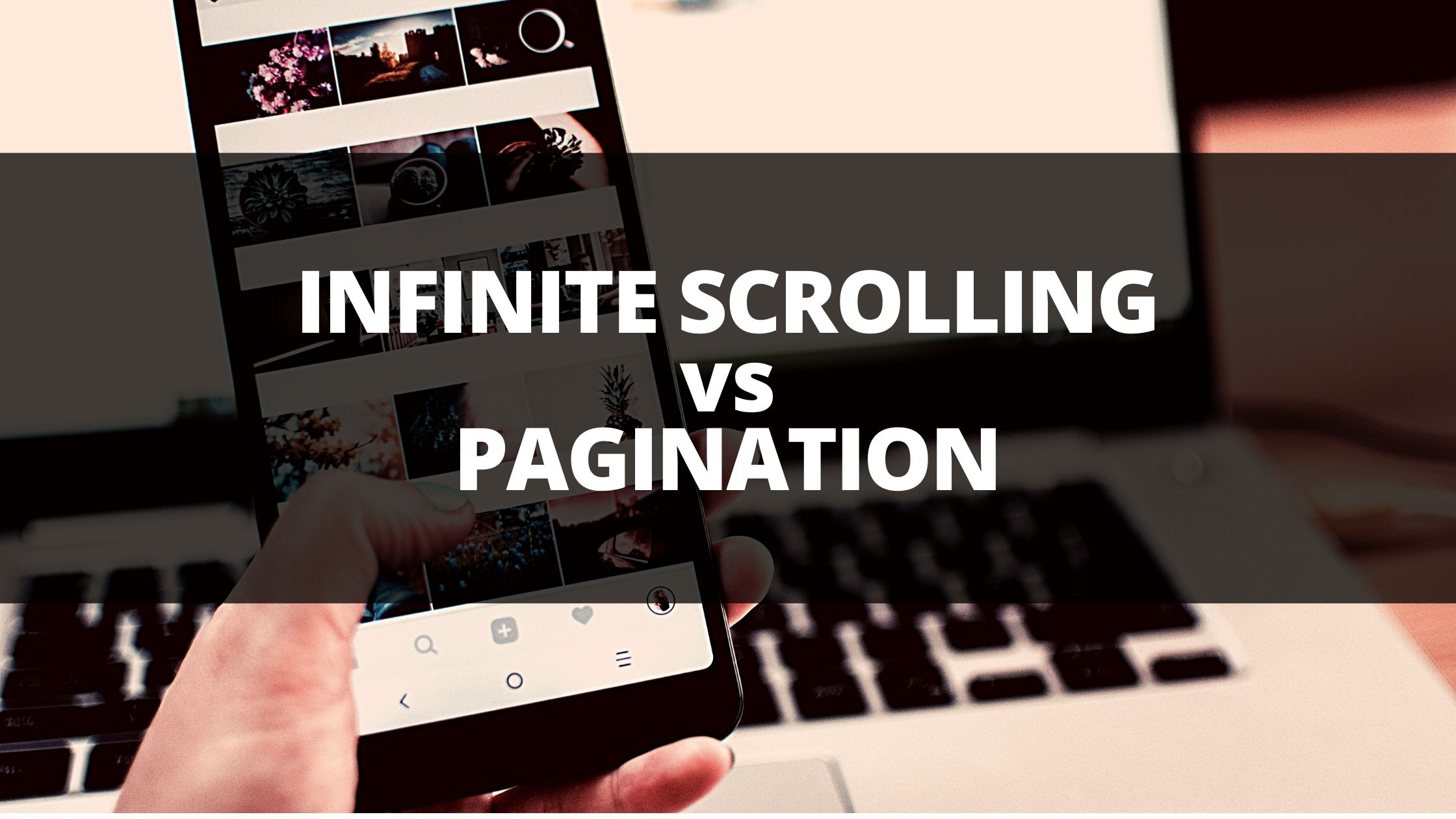 Infinite Scrolling vs Pagination