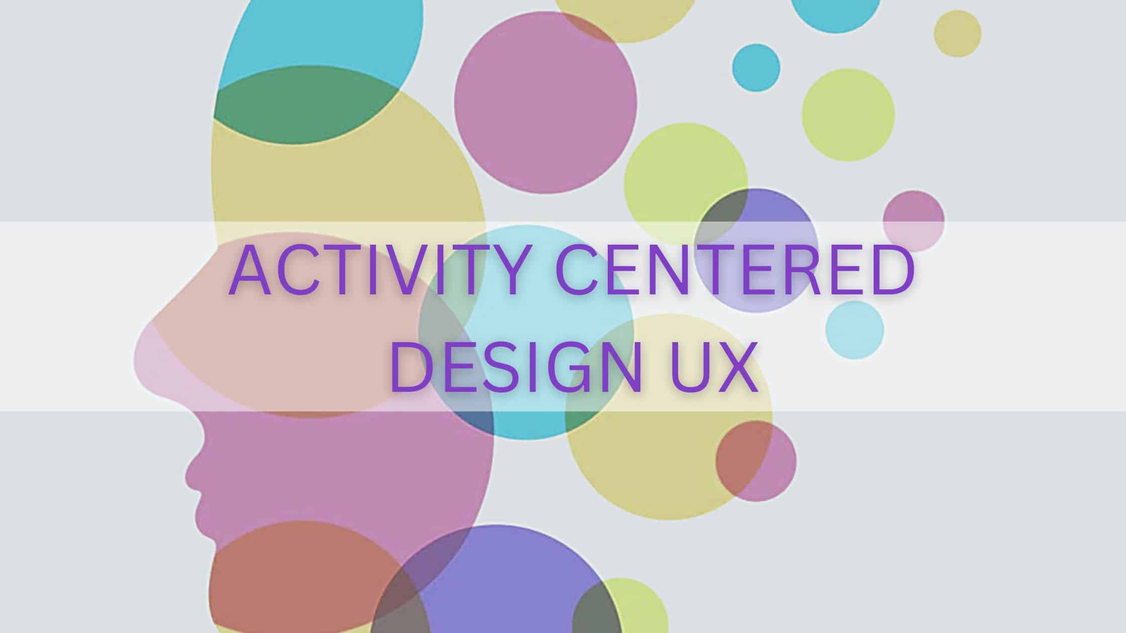 Activity centered design UX